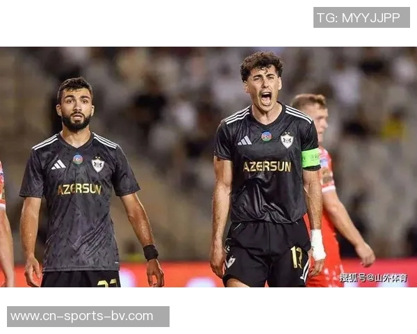 卡拉巴赫欧冠表现引发热议小成本打造足球奇迹震撼欧洲