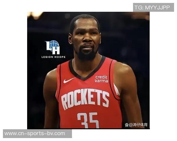 火箭队深厚实力吸引KD需具备全面能力才能争冠 火箭队深厚实力吸引KD需具备全面能力才能争冠